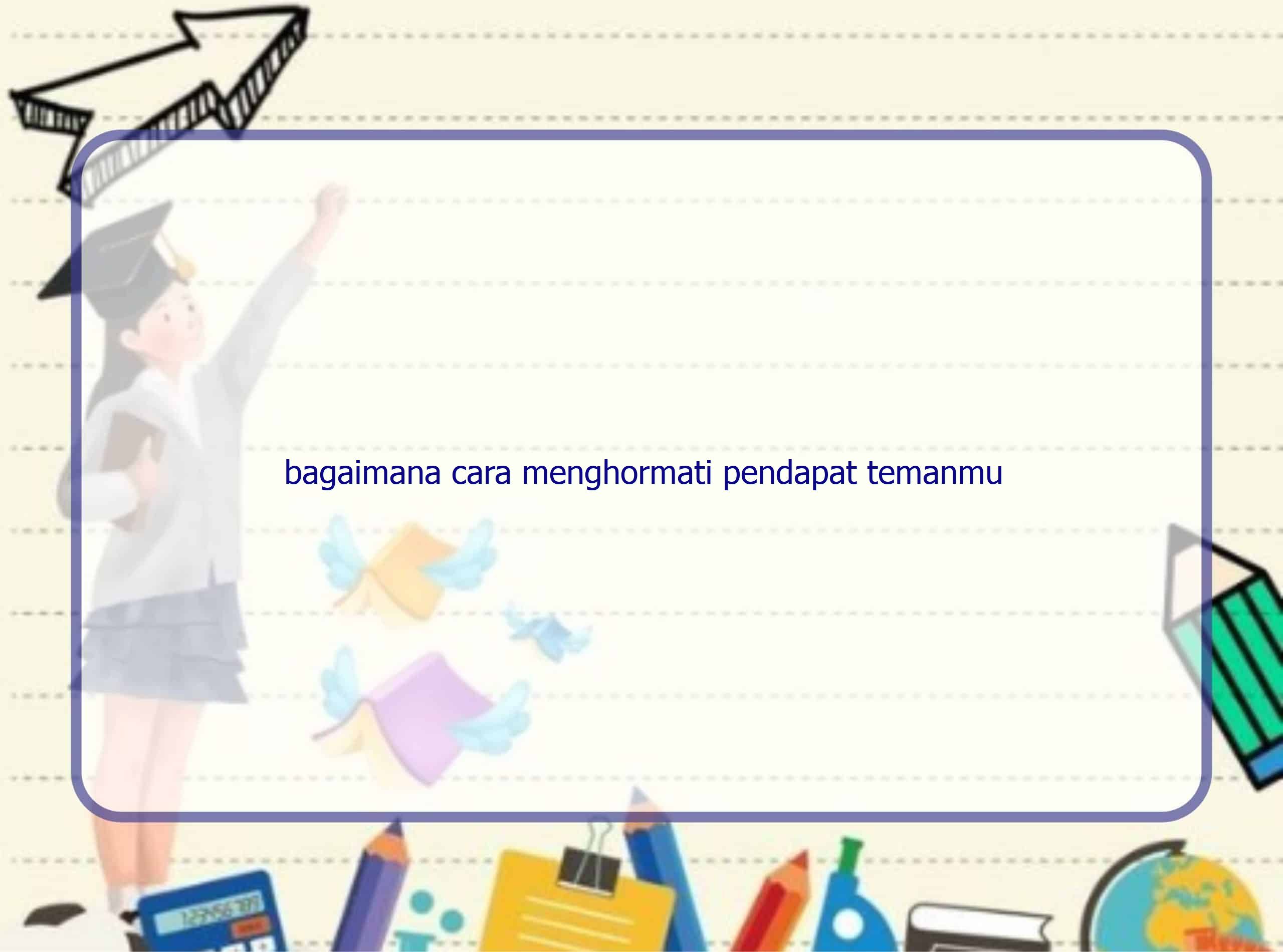 Hormati Pendapat Teman Rahasia Pertemanan Abadi?