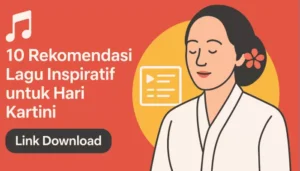 10 Lagu Inspiratif Rayakan Hari Kartini: Download Gratis di Sini