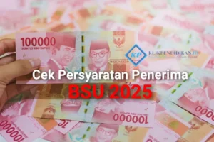 BSU 2025 Besaran Jadwal Pencairan dan Syarat Penerima Terlengkap